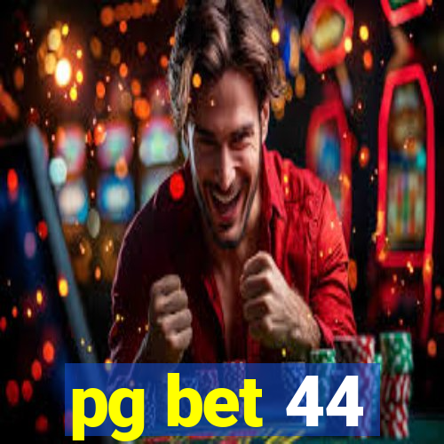 pg bet 44